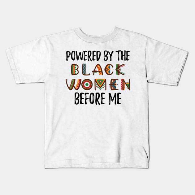 Powered by the black women before me, Black History Month, Black Pride Kids T-Shirt by chidadesign